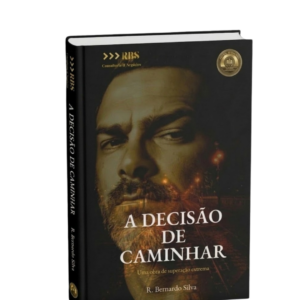 Livro - A DECISÃO DE CAMINHAR by R. Bernardo Silva
